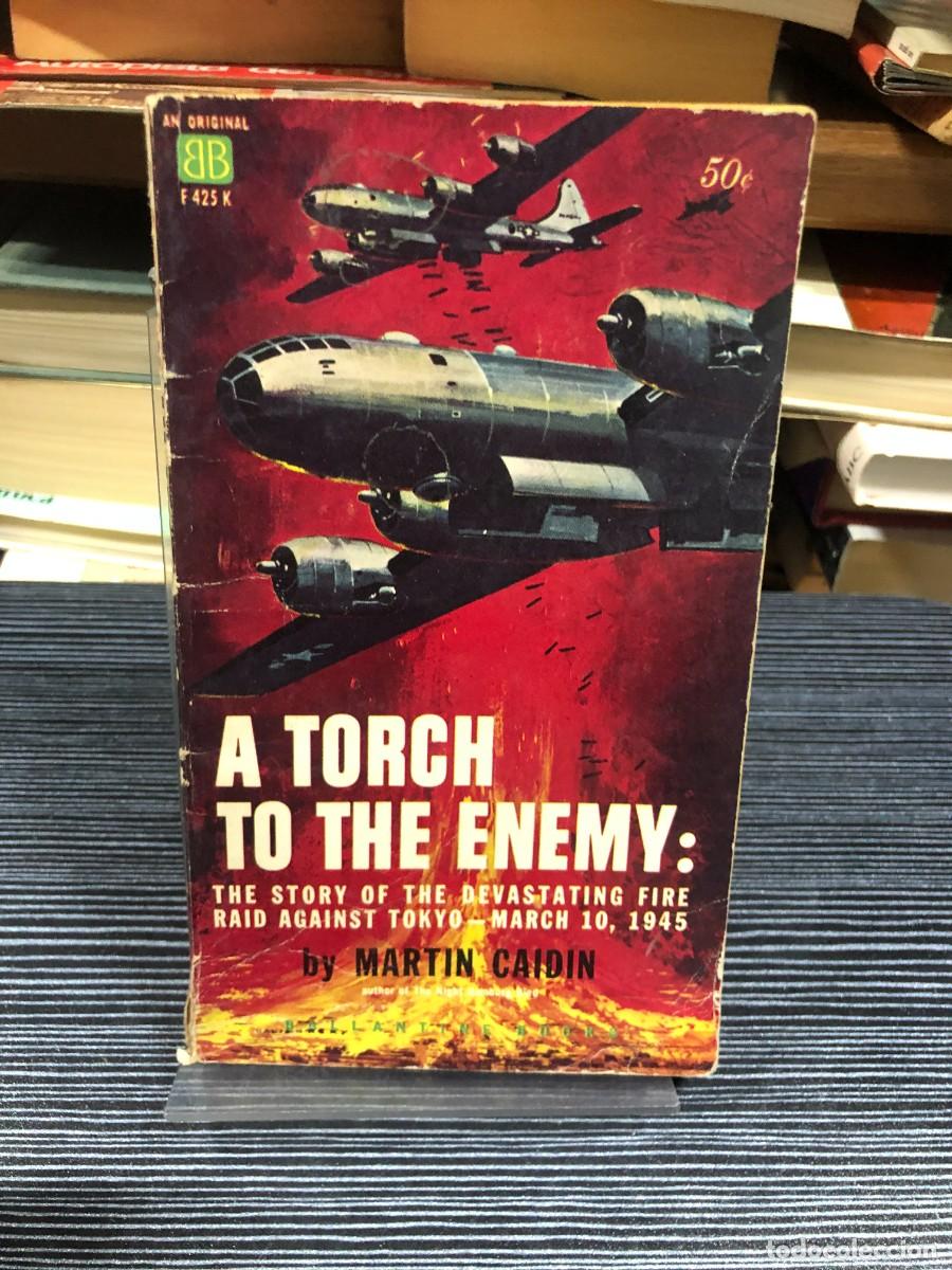 Libros: A Torch to the Enemy: The Story of the Devastating Fire Raid Against Tokyo Martin Caidin (Ballantine