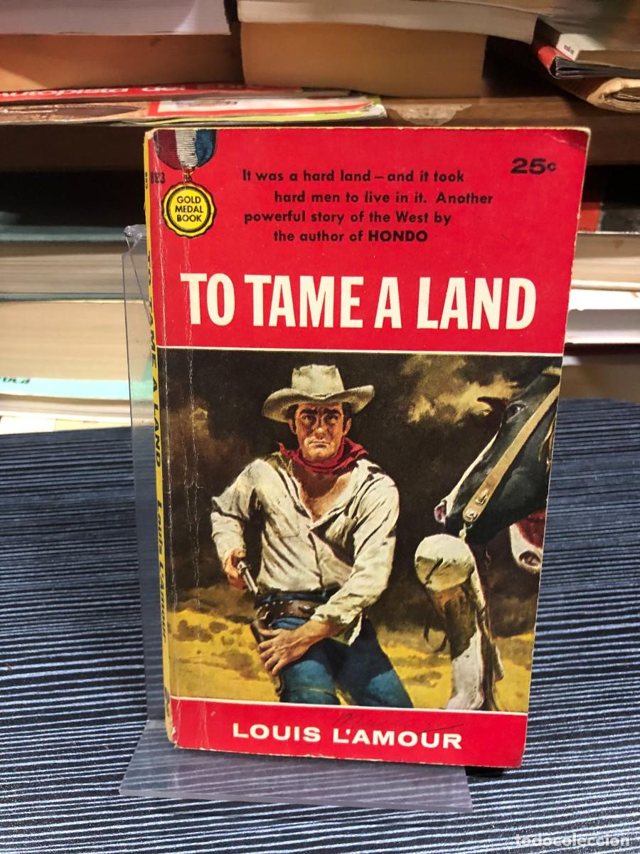 Libros: To Tame a Land Louis L'Amour (Gold Medal Book - 1.&ordf; edici&oacute;n bolsillo USA, 1957)
