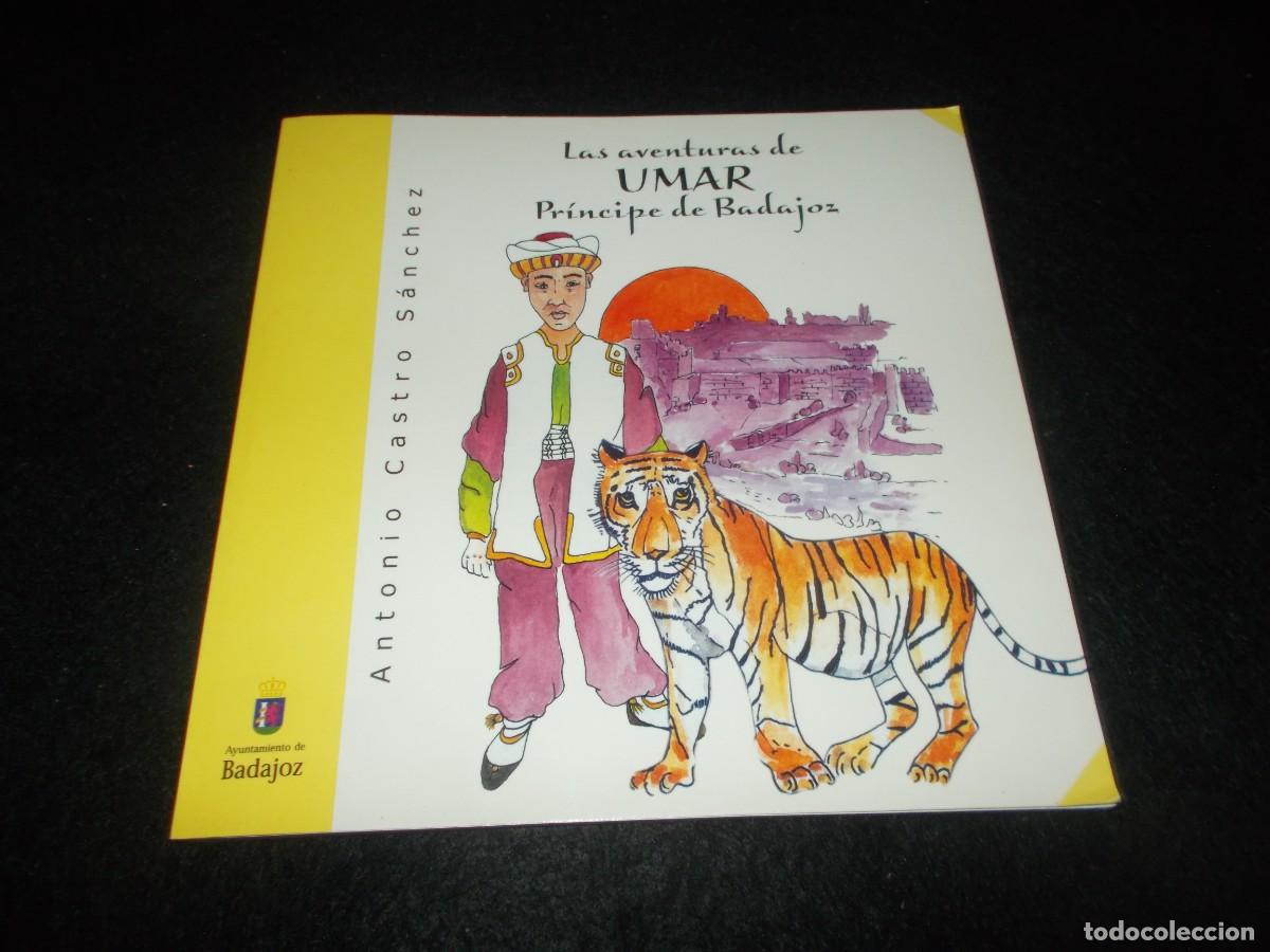 Libros: Las Aventuras de UMAR Pr&iacute;ncipe de BADAJOZ, Antonio Castro. Ayto Badajoz 2003. Libro Cuento