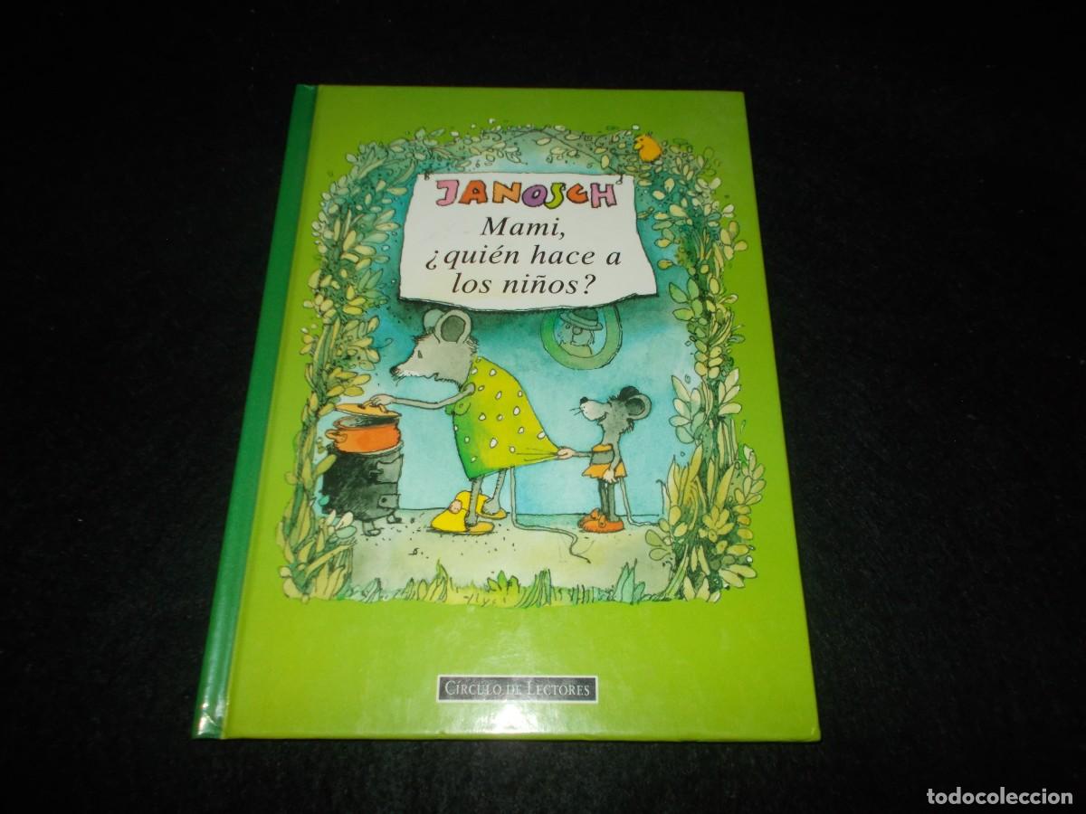 Libros: JANOSCH, Mami, &iquest;Qui&eacute;n Hace a Los Ni&ntilde;os?. C&iacute;rculo de Lectores 1994. Libro Cuento