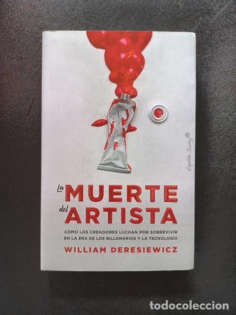 Libros: William Deresiewicz - La muerte del artista. C&oacute;mo los creadores luchan por sobrevivir en la era de l
