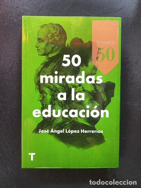 Libros: Jos&eacute; &Aacute;ngel L&oacute;pez Herrer&iacute;as - 50 miradas a la educaci&oacute;n