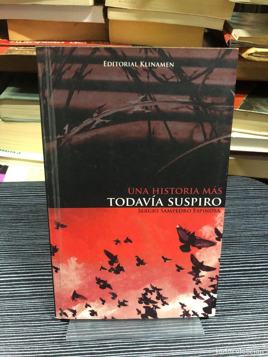Libros: Una historia m&aacute;s, todav&iacute;a suspiro Sergio Sampedro Espinosa (Editorial Klinamen)