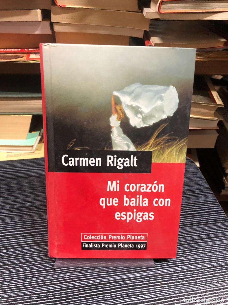 Libros: Mi coraz&oacute;n que baila con espigas Carmen Rigalt (Colecci&oacute;n Premio Planeta)
