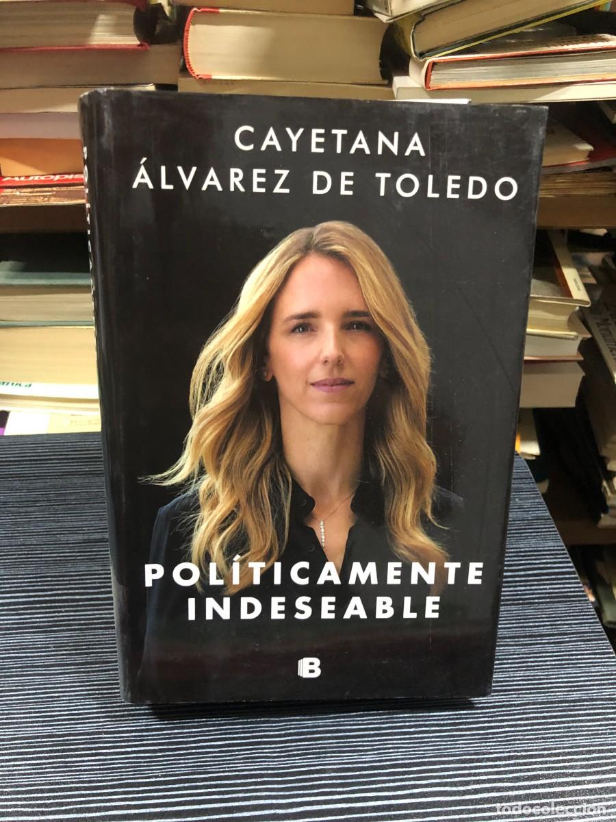 Libros: Pol&iacute;ticamente indeseable Cayetana &Aacute;lvarez de Toledo (Editorial Ediciones B) - Foto 1