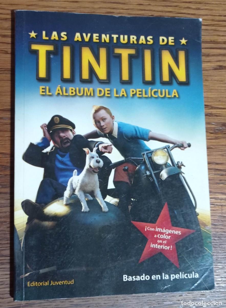Libros: LAS AVENTURAS DE TINTIN - EL ALBUM DE LA PELICULA - JUVENTUD 2011