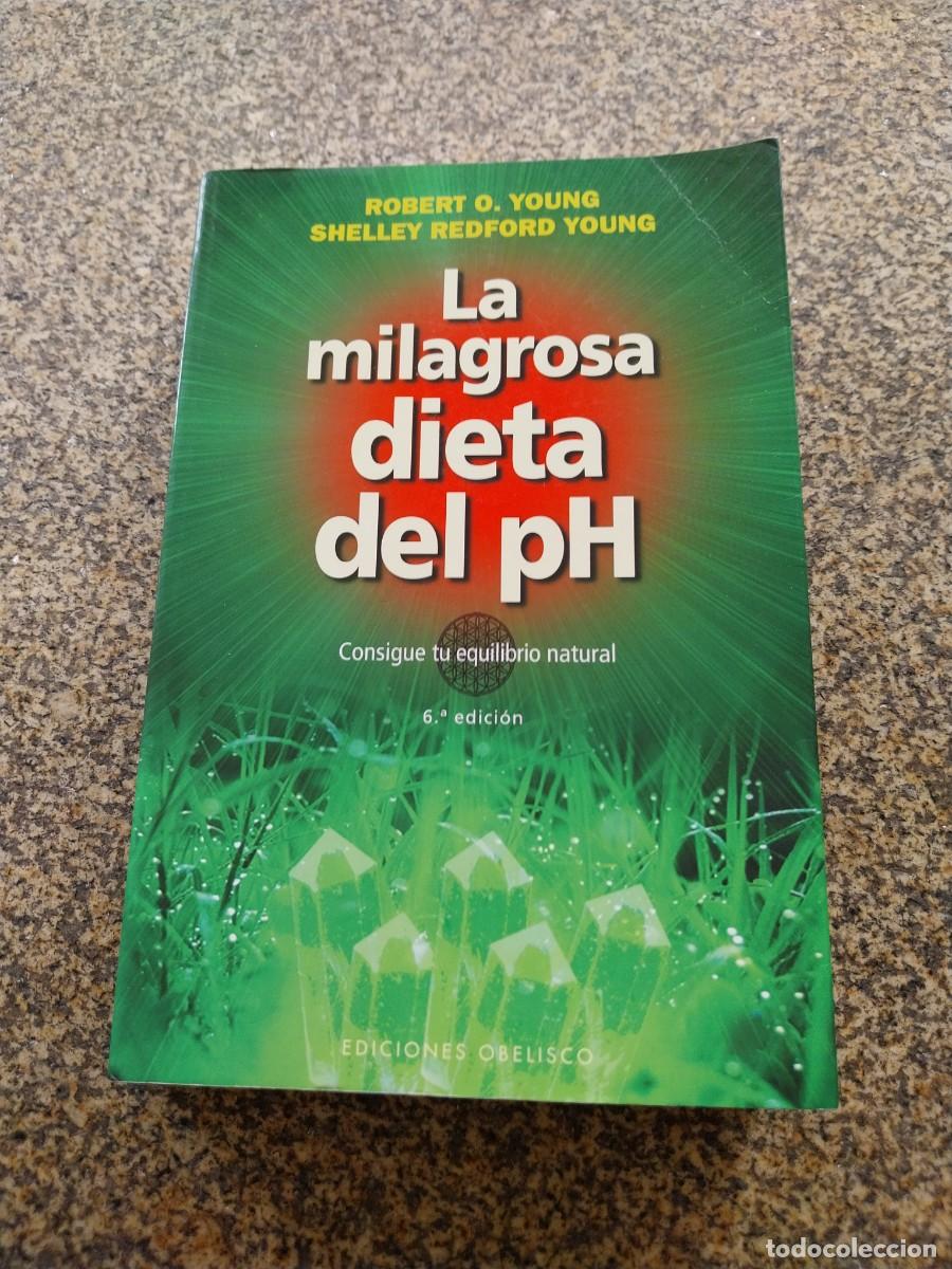 Libros: LA MILAGROSA DIETA DEL PH -- ROBERT Y SHELLEY YOUNG --