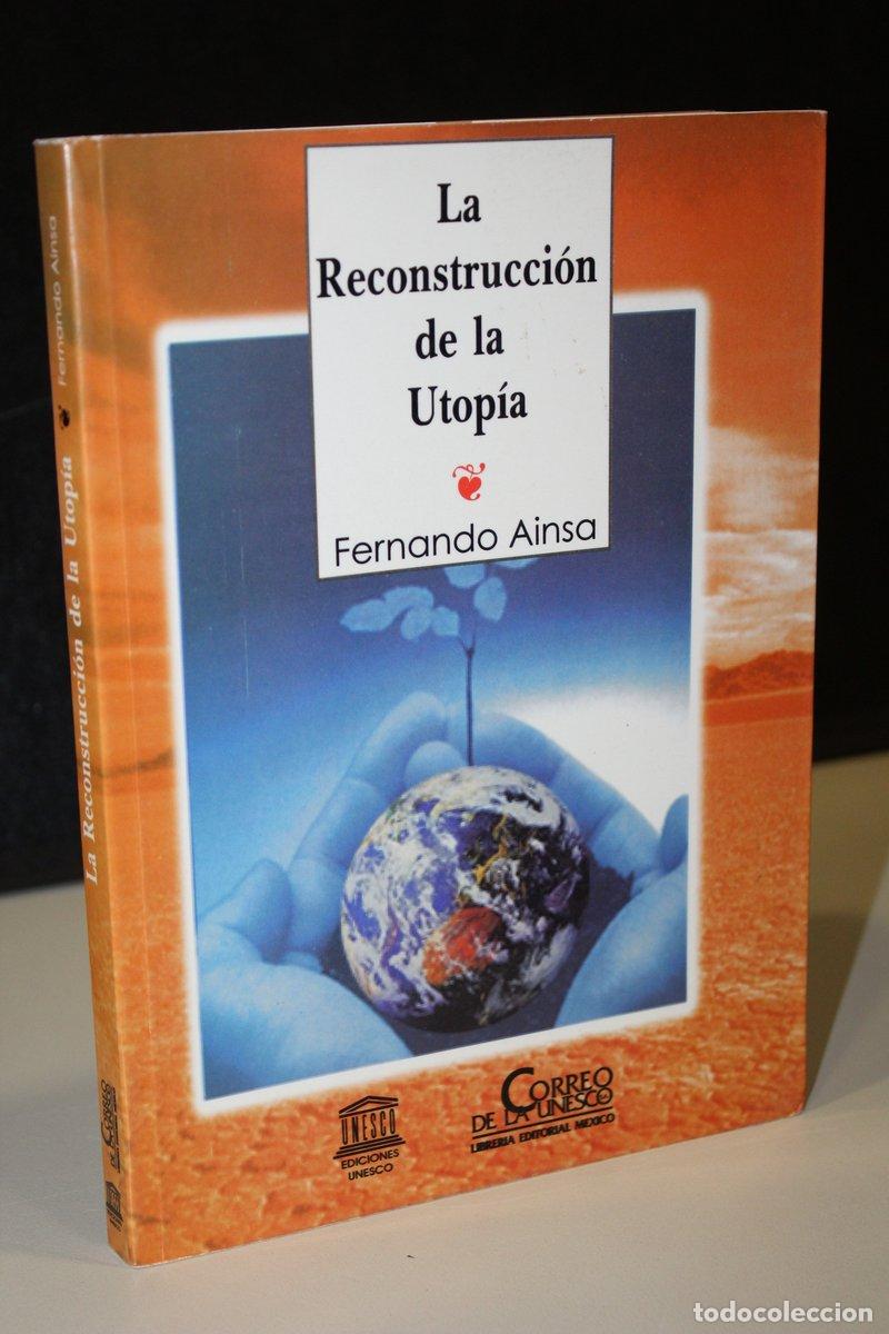 Libri di seconda mano: La Reconstrucci&oacute;n de la Utop&iacute;a.- Ainsa, Fernando.- Dedicado - Ainsa, Fernando.
