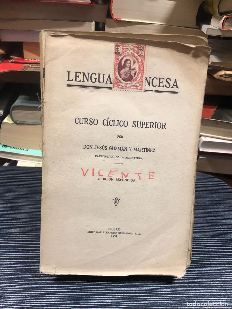Libros: Lengua Francesa: Curso C&iacute;clico Superior (1931) Don Jes&uacute;s Guzm&aacute;n y Mart&iacute;nez (Ed. El&eacute;xpuru Hermanos)