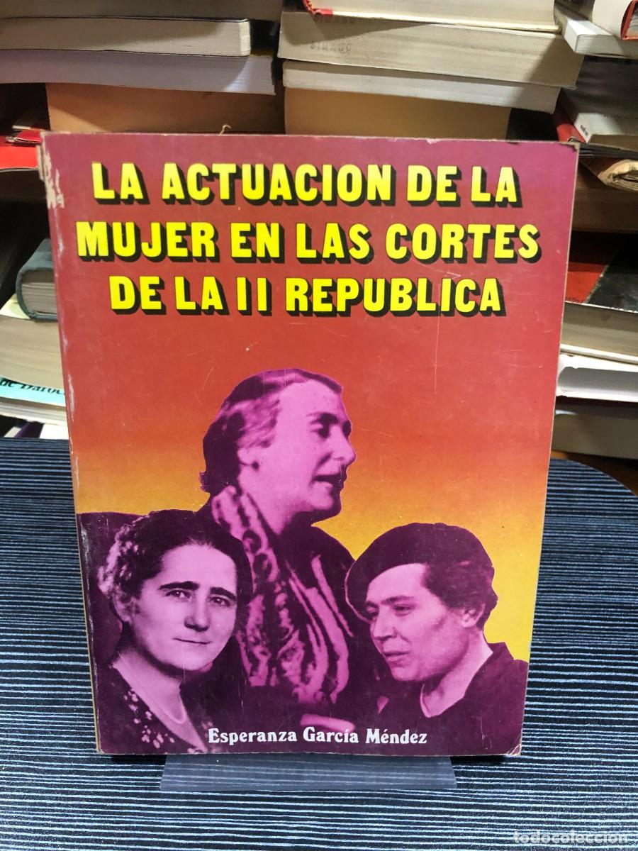 Libros: La actuaci&oacute;n de la mujer en las Cortes de la II Rep&uacute;blica Esperanza Garc&iacute;a M&eacute;ndez