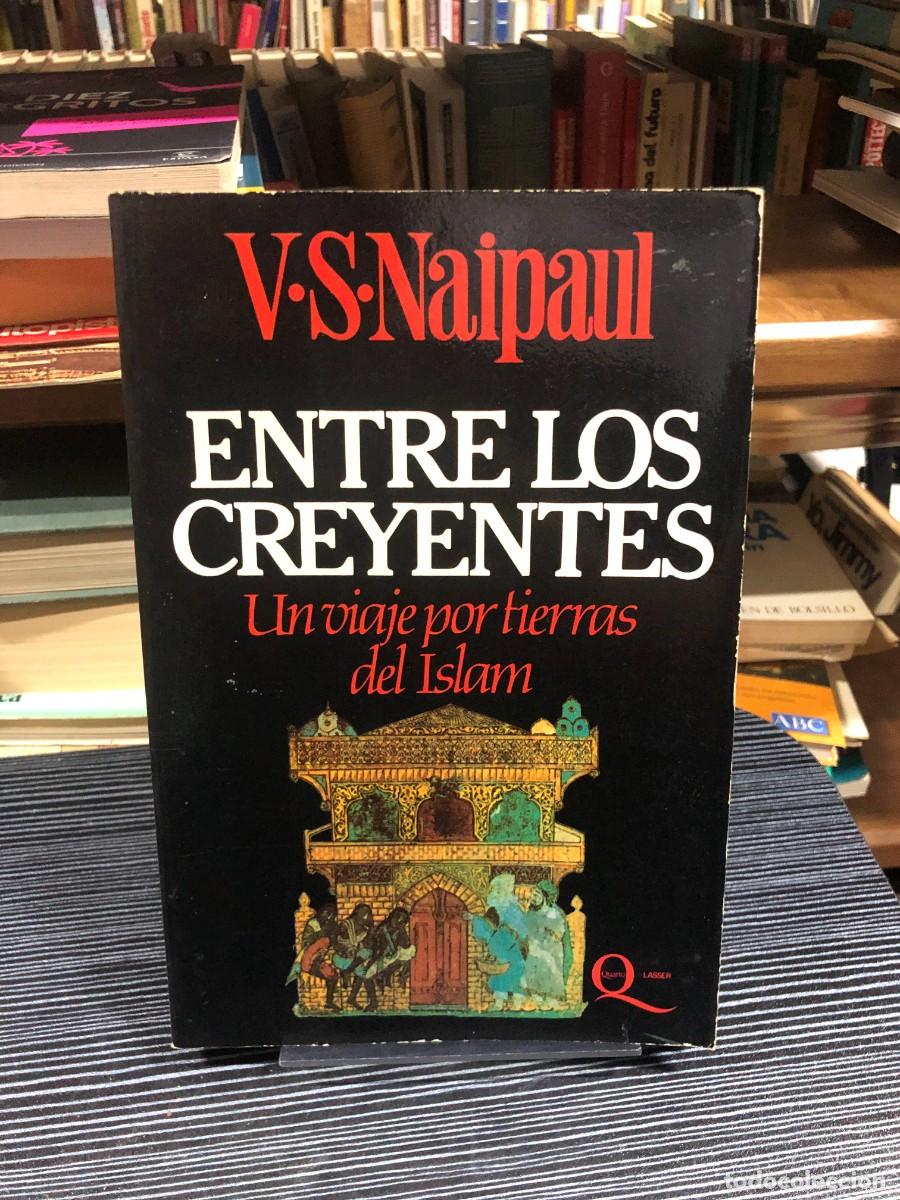 Libros: Entre los creyentes: Un viaje por tierras del Islam V.S. Naipaul (Quarto Lasser)