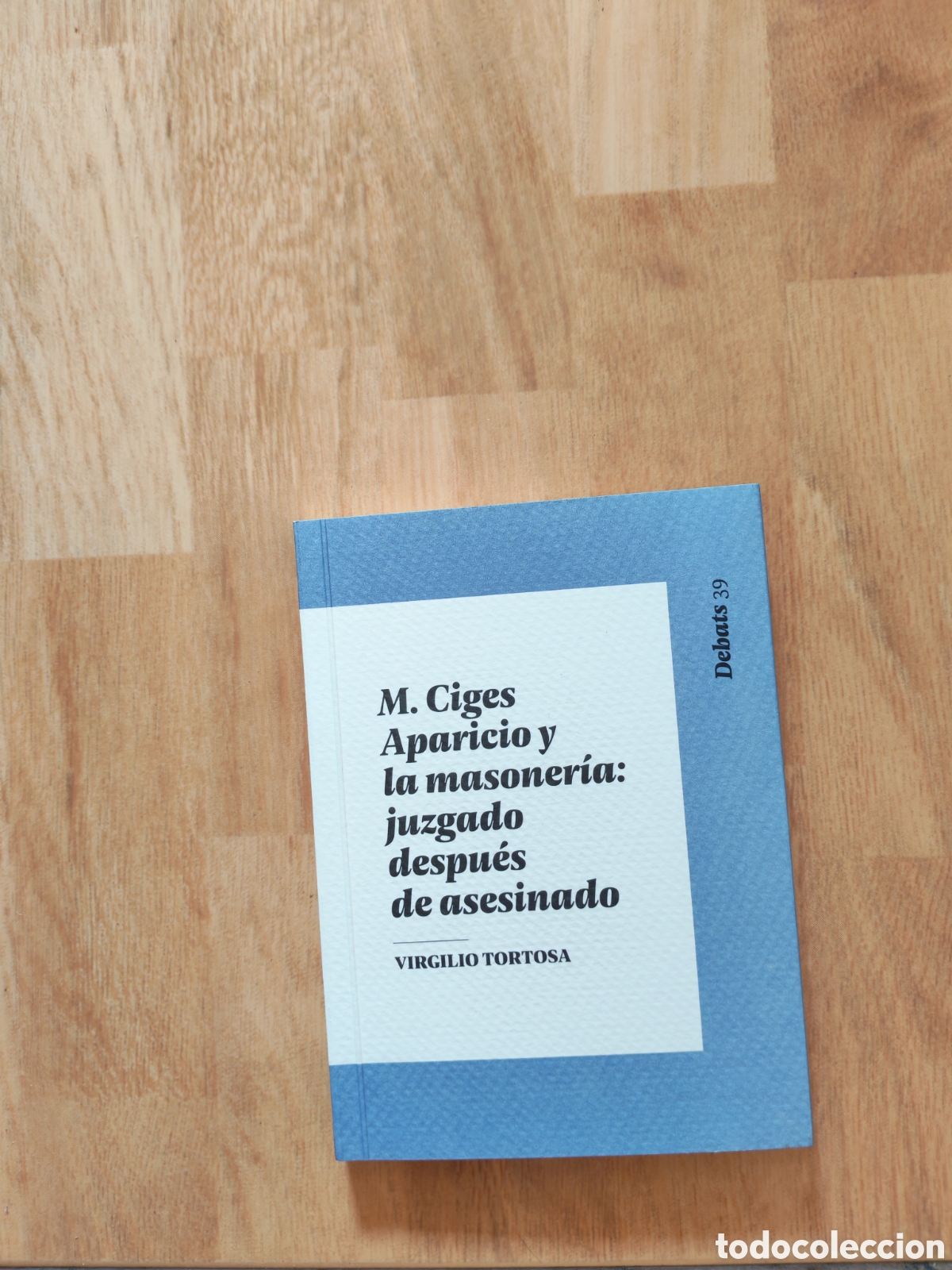 Libros: M. ciges Aparicio y la masoner&iacute;a: juzgado despu&eacute;s de asesinado - Virgilio Tortosa