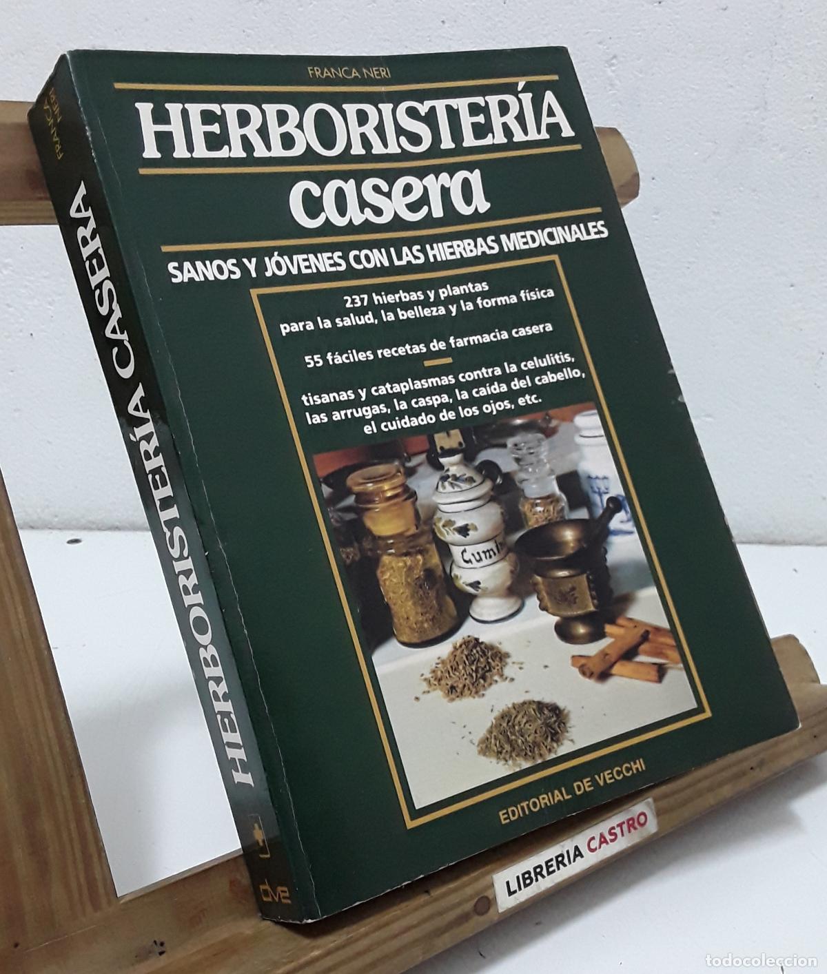 Libros: Herborister&iacute;a casera. Sanos y j&oacute;venes con las hierbas medicinales - Franca Neri.