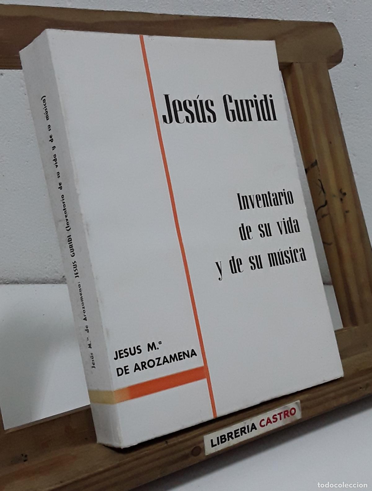 Libros: Jes&uacute;s Guridi. Inventario de su vida y de su m&uacute;sica - Jes&uacute;s M&ordf; de Arozamena.