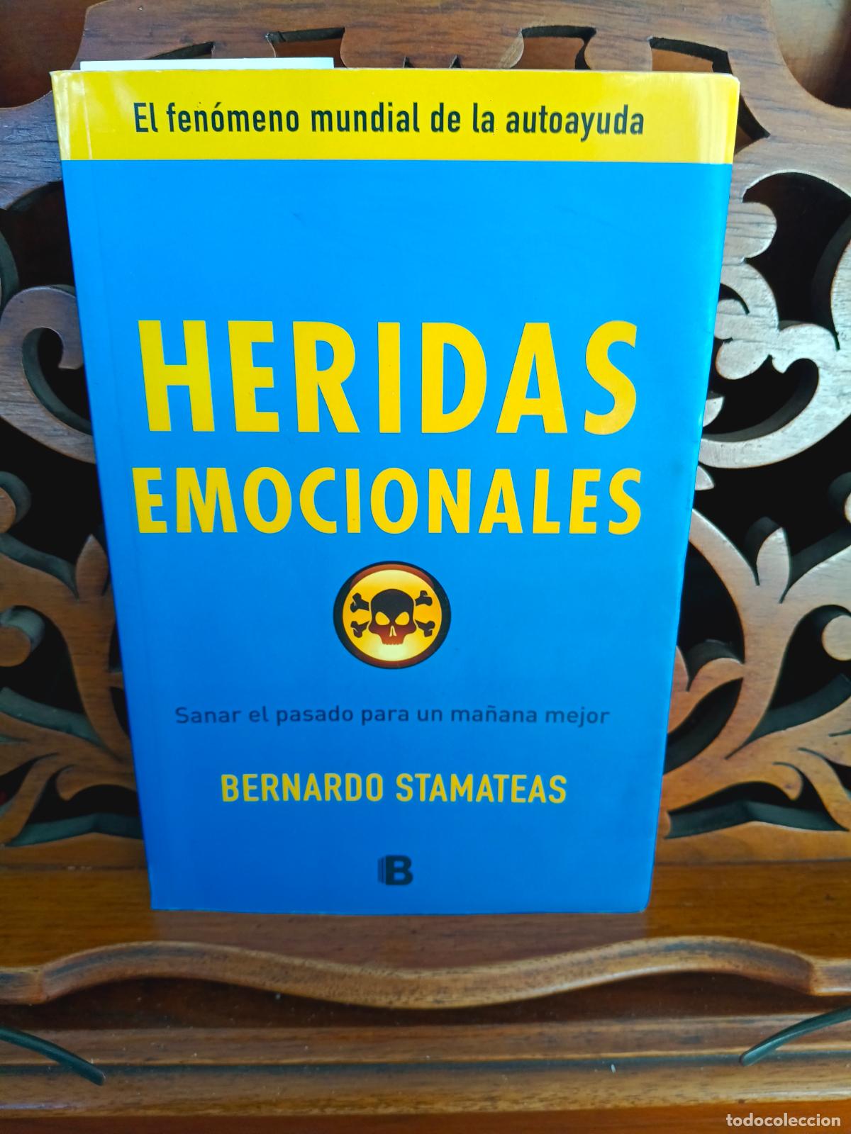 Libros: HERIDAS EMOCIONALES, BERNARDO STAMATEAS. EDICIONES B 2012 1&ordf; EDICION