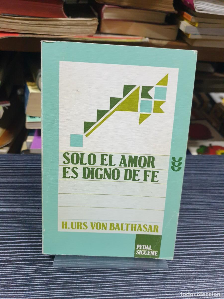 Libros: Solo el amor es digno de fe H. Urs Von Balthasar