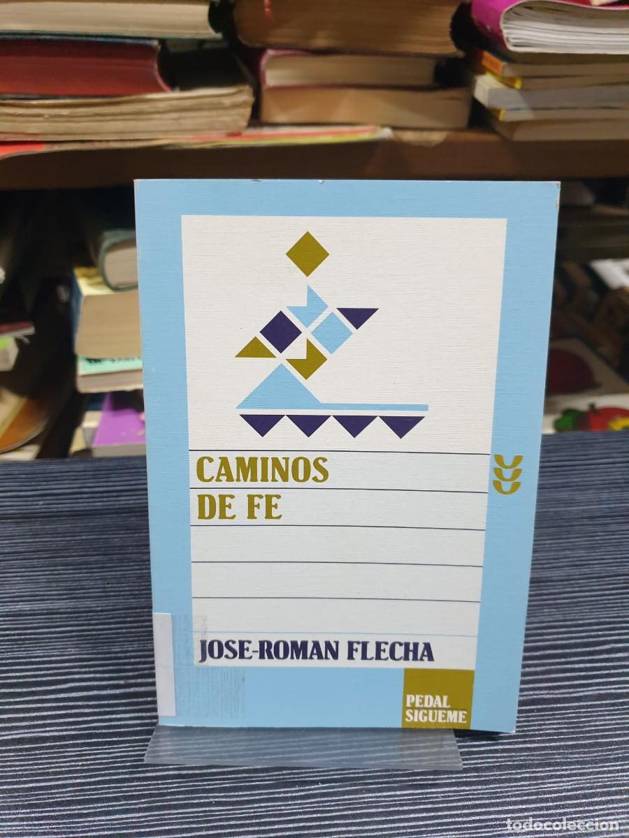 Libros: Caminos de fe Jos&eacute;-Rom&aacute;n Flecha
