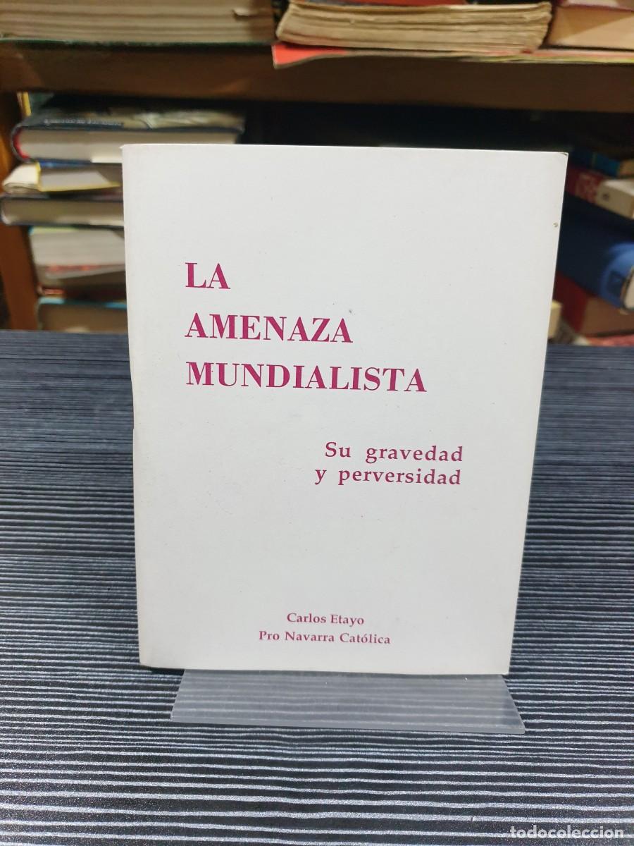 Libros: La amenaza mundialista: Su gravedad y perversidad Carlos Etayo