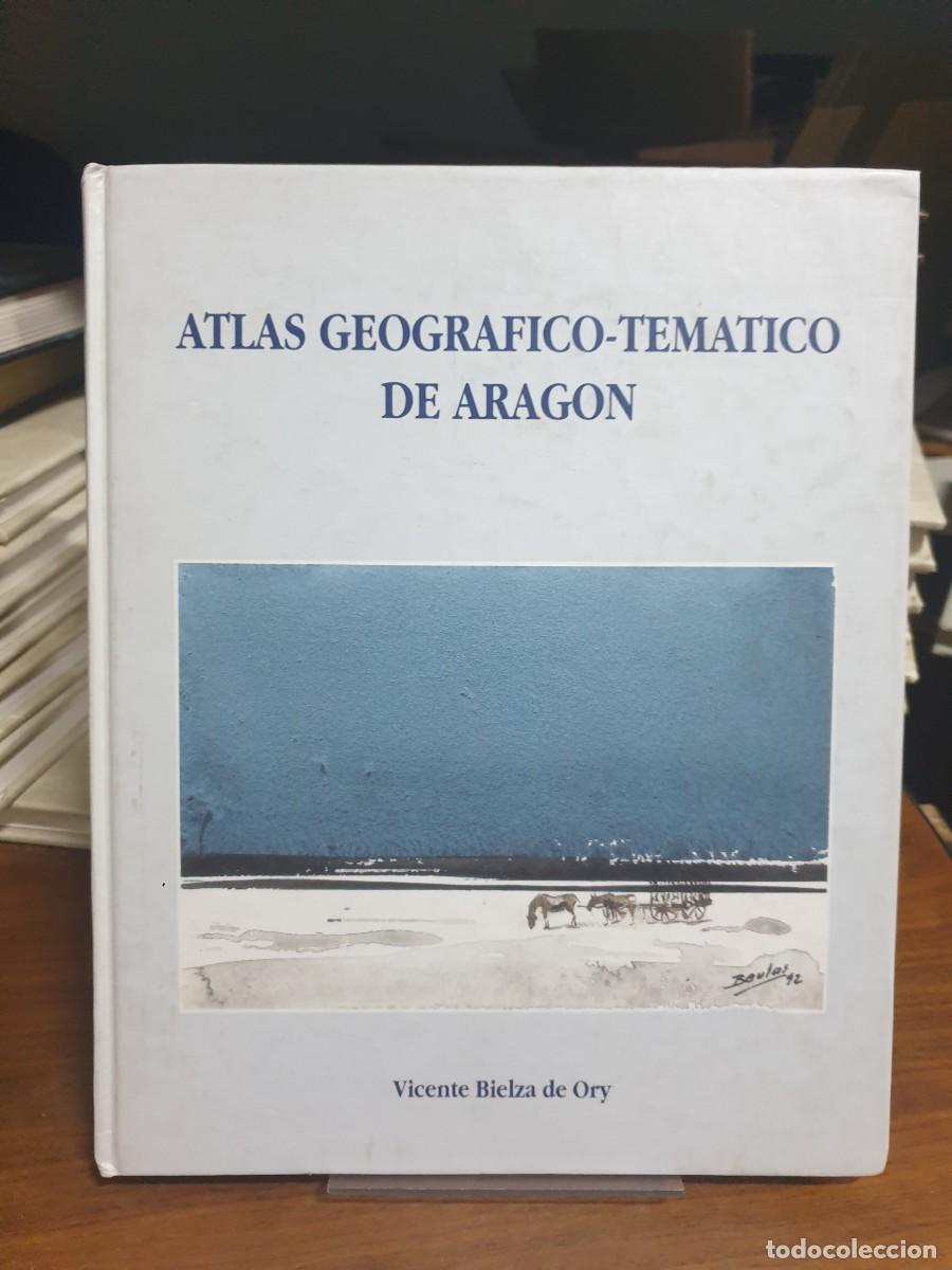 Libros: Atlas Geogr&aacute;fico-Tem&aacute;tico de Arag&oacute;n Vicente Bielza de Ory