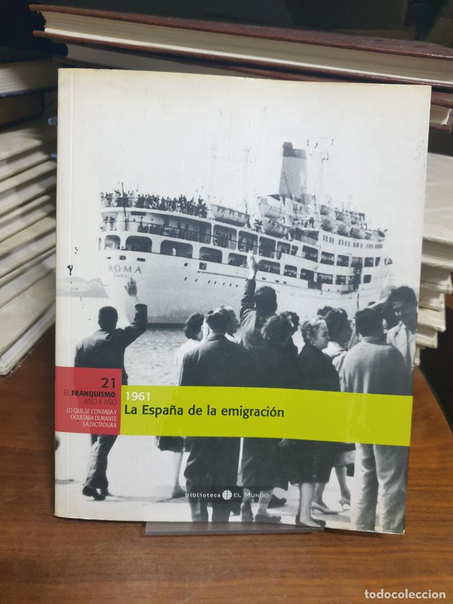 Libros: El Franquismo, a&ntilde;o a a&ntilde;o (N&ordm; 21: 1961 - La Espa&ntilde;a de la emigraci&oacute;n)