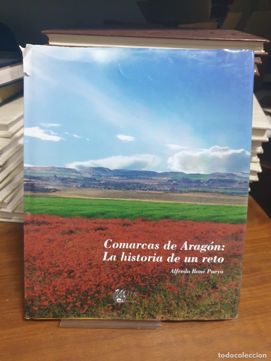 Libros: Comarcas de Arag&oacute;n: La historia de un reto Alfredo Bon&eacute; Pueyo / Mira Editores