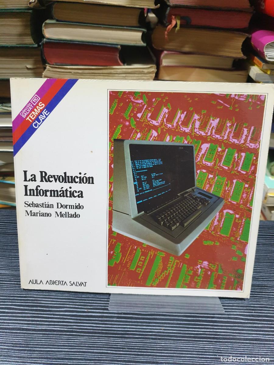 Libros: La Revoluci&oacute;n Inform&aacute;tica Sebasti&aacute;n Dormido, Mariano Mellado / Aula Abierta Salvat