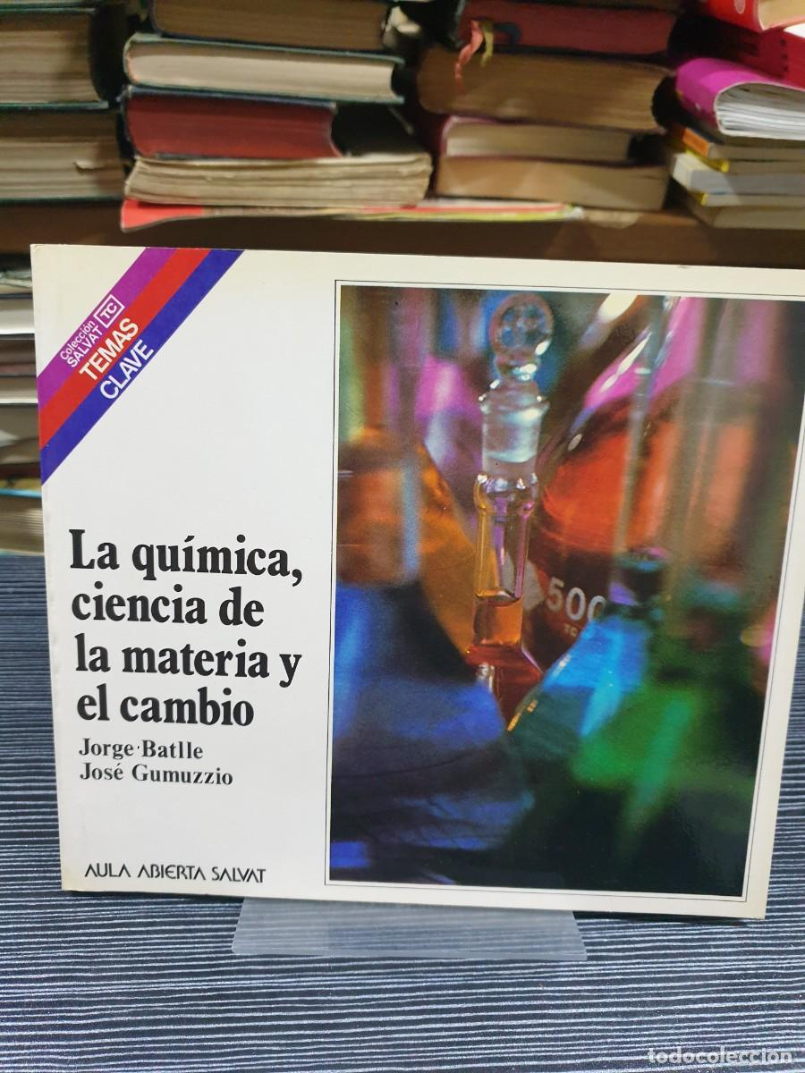 Libros: La qu&iacute;mica, ciencia de la materia y el cambio Jorge Batlle, Jos&eacute; Gumuzzio / Aula Abierta Salvat