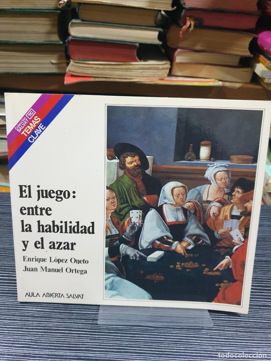 Libros: El juego: entre la habilidad y el azar Enrique L&oacute;pez Oneto, Juan Manuel Ortega / Aula Abierta Salvat