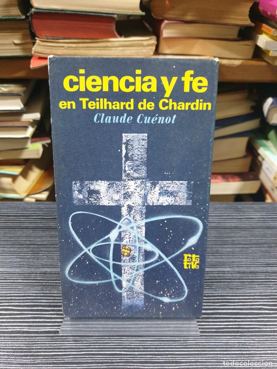 Libros: Ciencia y fe en Teilhard de Chardin Claude Cu&eacute;not / Ediciones Rotativa