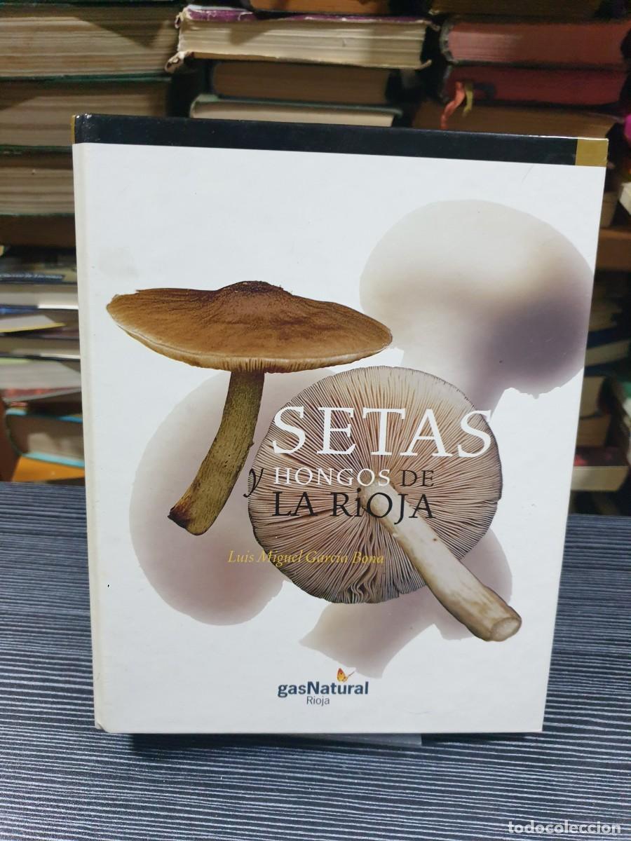 Libros: Setas y hongos de La Rioja Luis Miguel Garc&iacute;a Bona / Gas Natural Rioja