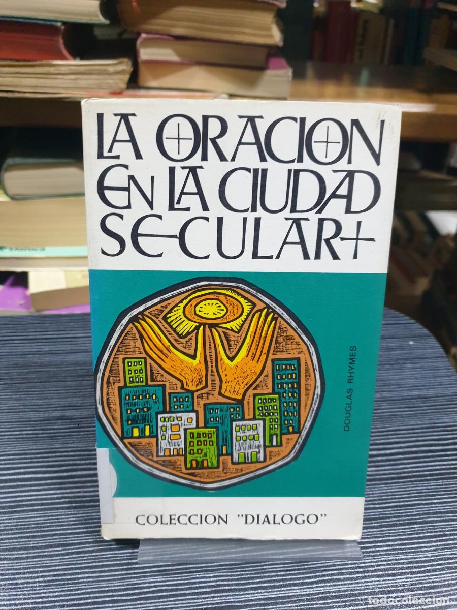 Libros: La oraci&oacute;n en la ciudad secular Douglas Rhymes / Ediciones S&iacute;gueme (Col. Di&aacute;logo)