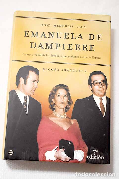 Libros: Emanuela de Dampierre: memorias : esposa y madre de los Borbones que pudieron reinar en Espa&ntilde;a