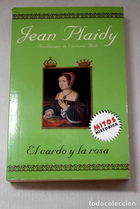 Libros: El cardo y la rosa: Plaidy, Jean.- Plaidy, Jean