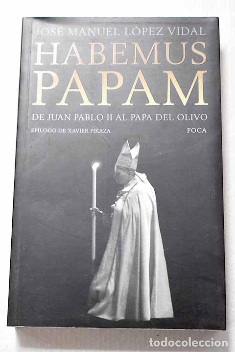 Libros: Habemus papam: de Juan Pablo II al Papa del Olivo.- Vidal, Jos&eacute; Manuel