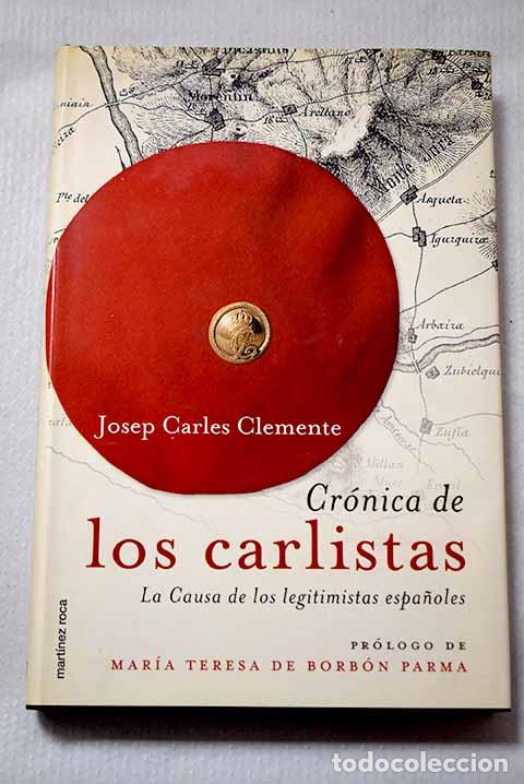 Libros: Cr&oacute;nica de los carlistas: la causa de los legitimistas espa&ntilde;oles.- Clemente, Josep Carles