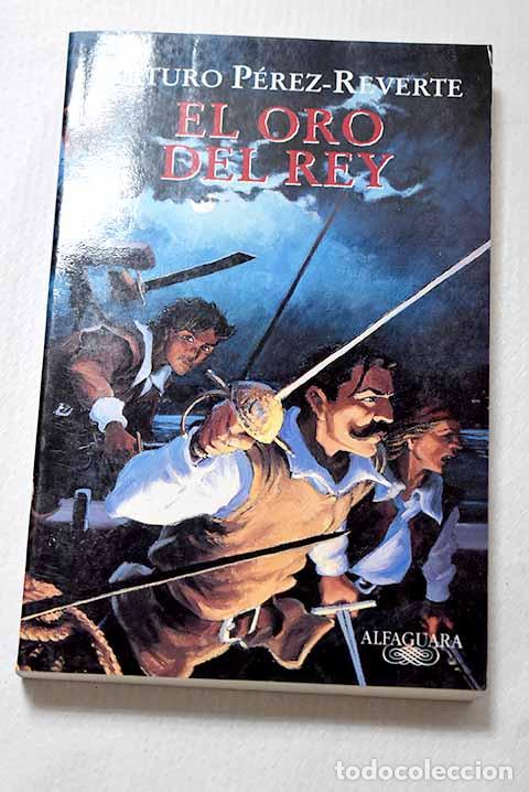 Libros: El oro del rey: P&eacute;rez-Reverte, Arturo.- P&eacute;rez-Reverte, Arturo