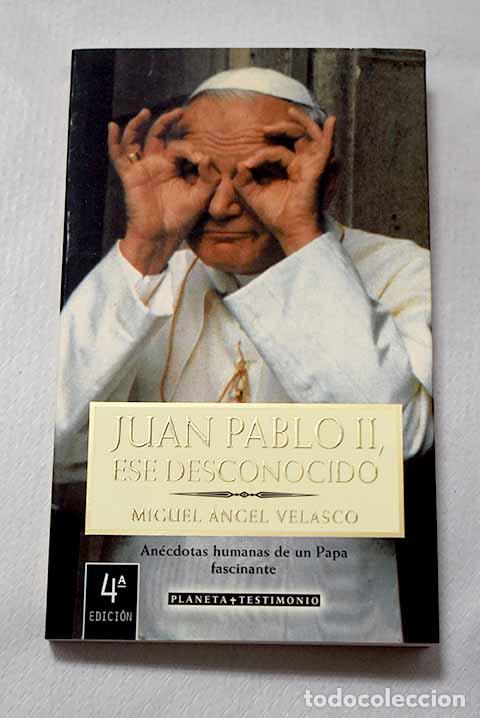 Libros: Juan Pablo II, ese desconocido: an&eacute;cdotas humanas de un Papa fascinante.- Velasco, Miguel &Aacute;ngel