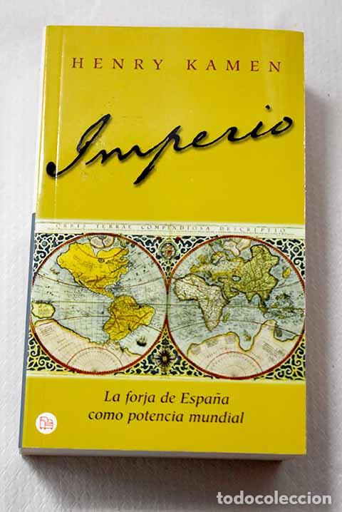 Libros: Imperio: la forja de Espa&ntilde;a como potencia mundial.- Kamen, Henry