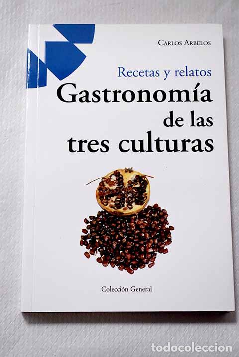 Libros: Gastronom&iacute;a de las tres culturas: recetas y relatos de los siglos XIII y XVI.- Arbelos, Carlos