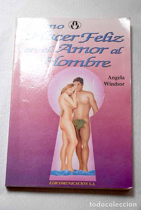 Libros: C&oacute;mo hacer feliz en el amor al hombre.- Windsor, Angela