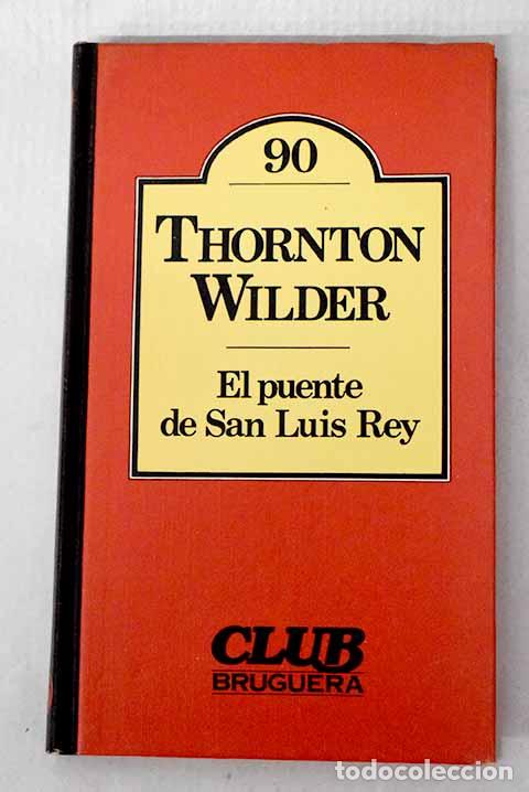 Libros: El puente de San Luis Rey.- Wilder, Thornton