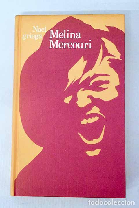 Libros: Nac&iacute; griega: Mercouri, Melina.- Mercouri, Melina