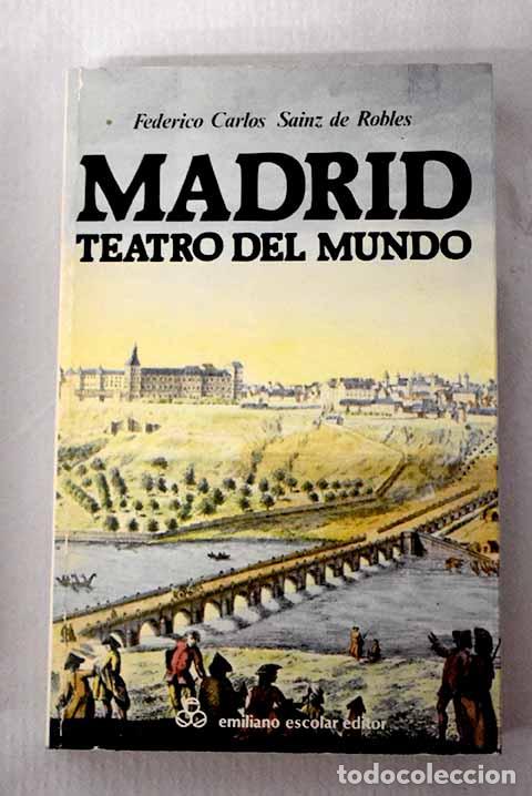Libros: Madrid, teatro del mundo.- Sainz de Robles, Federico Carlos