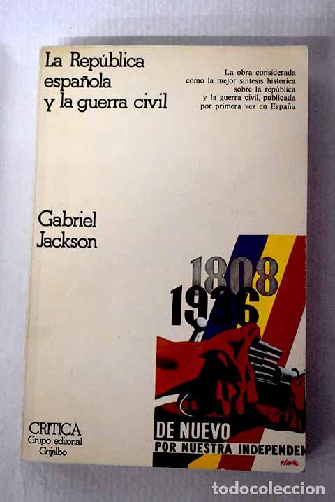 Libros: La Rep&uacute;blica espa&ntilde;ola y la Guerra Civil, 1931-1939.- Jackson, Gabriel