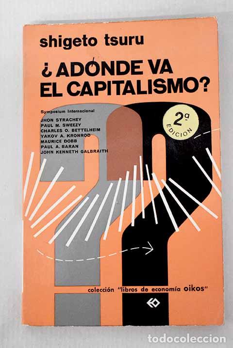 Libros: &iquest;Adonde va el capitalismo?: symposium internacional.- Tsuru, Shigeto
