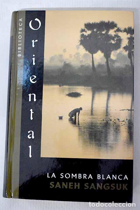Libri di seconda mano: La sombra blanca: retrato del artista canalla.- Sangsuk, Saneh