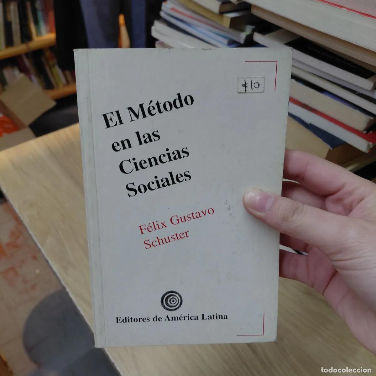 Libri di seconda mano: El metodo en las ciencias sociales (det.) - Felix Gustavo Schuster