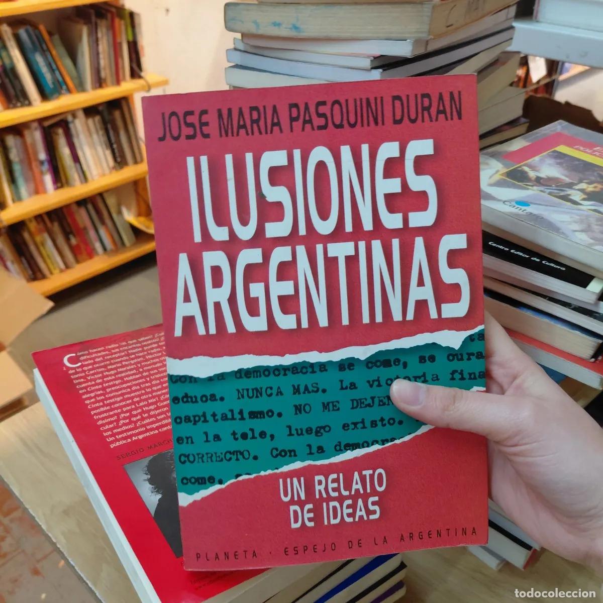 Libri di seconda mano: Ilusiones argentinas - Jose Maria Pasquini Duran