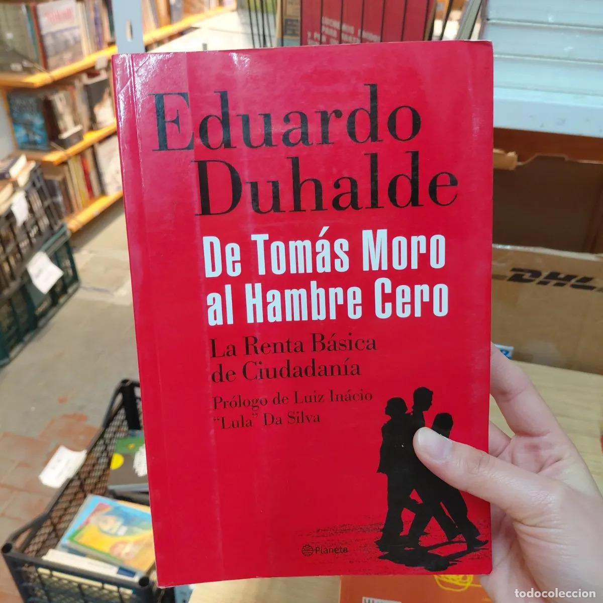 B&uuml;cher: De Tomas Moro al hambre cero - Eduardo Duhalde