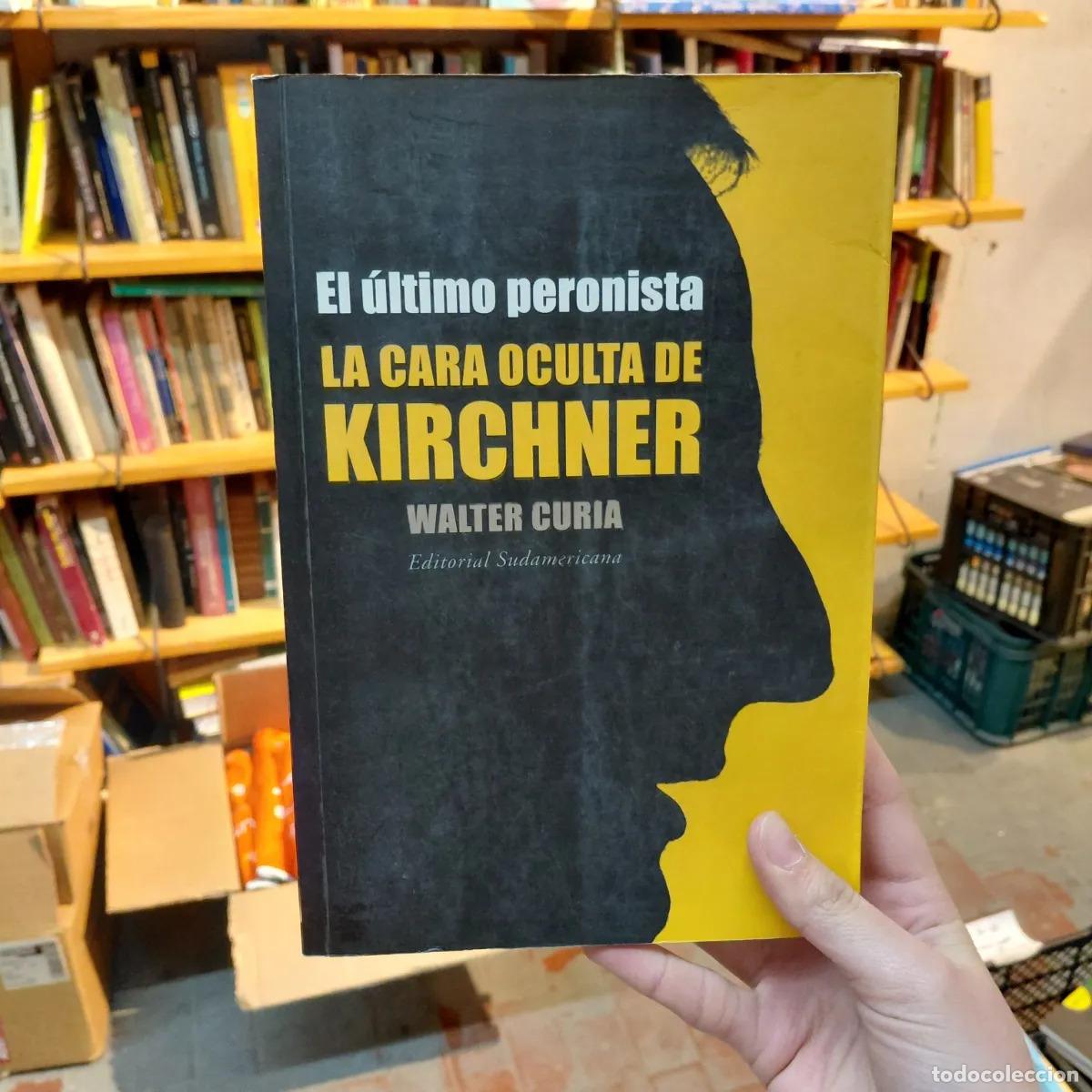 Libros: La cara oculta de Kirchner - Walter Curia - Foto 1